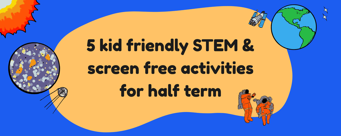 5 kid friendly STEM & screen free activities for half term graphic