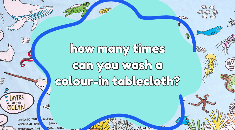 How Many Times Can You Wash a Colour-In Tablecloth?